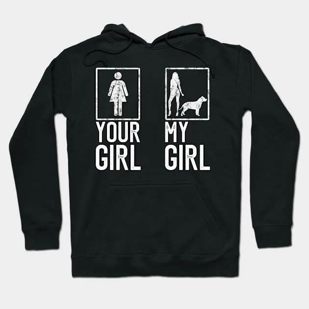 Your Girl My Girl Pitbull Lovers Gift Hoodie by BadDesignCo